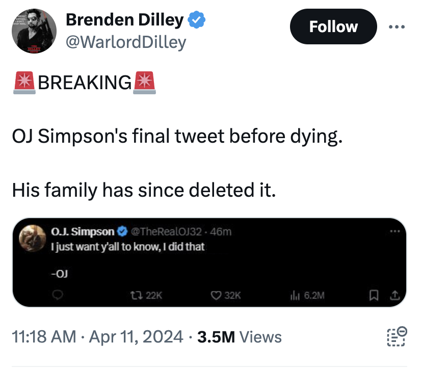 screenshot - Brenden Dilley Breaking Oj Simpson's final tweet before dying. His family has since deleted it. O.J. Simpson 46m I just want y'all to know, I did that Oj T 32K 6.2M . 3.5M Views